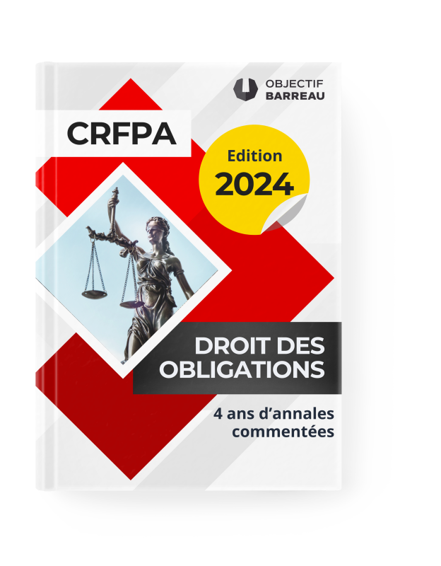 CRFPA 2024 4 ans d'annales sur le droit des obligations Objectif